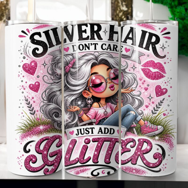Silver Hair Don't Care - Just Add Glitter 20oz Tumbler Wrap Design