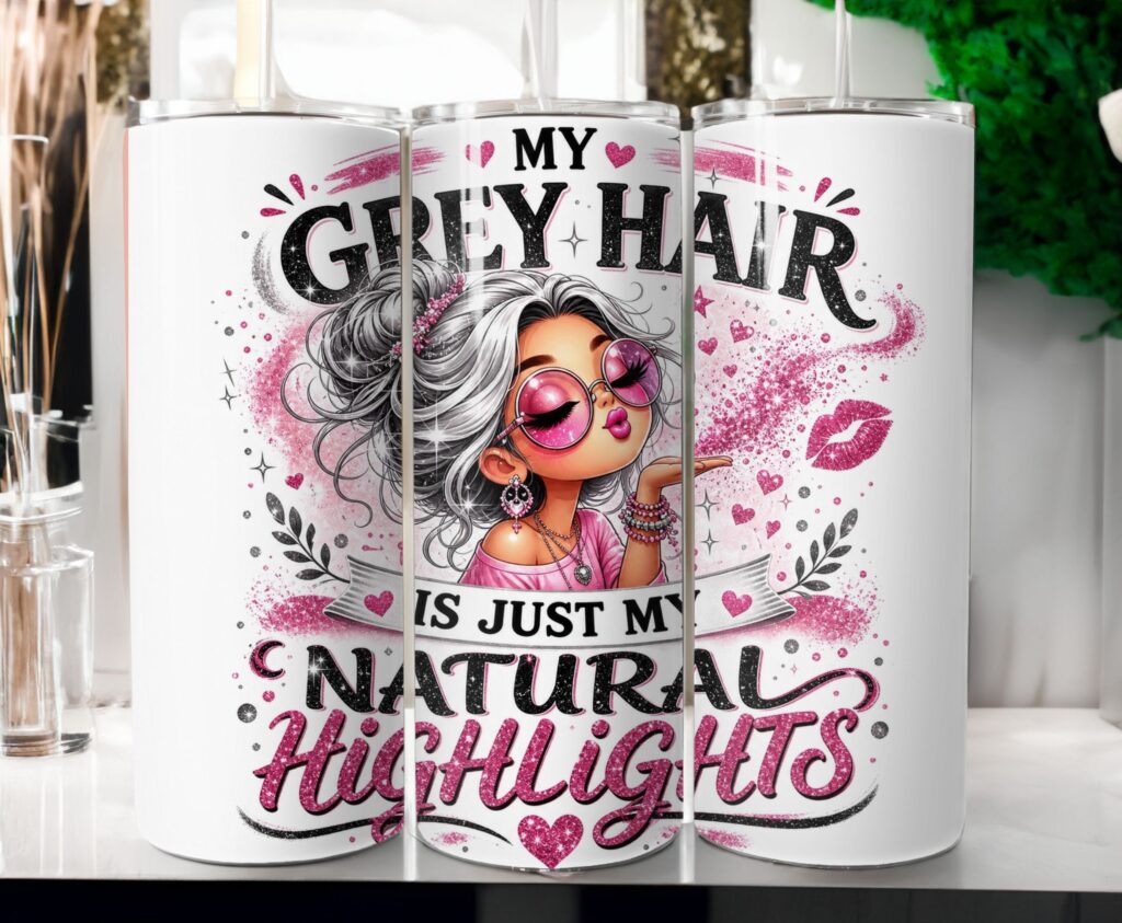 My Grey Hair is Just My Natural Highlights 20oz Tumbler Wrap Design