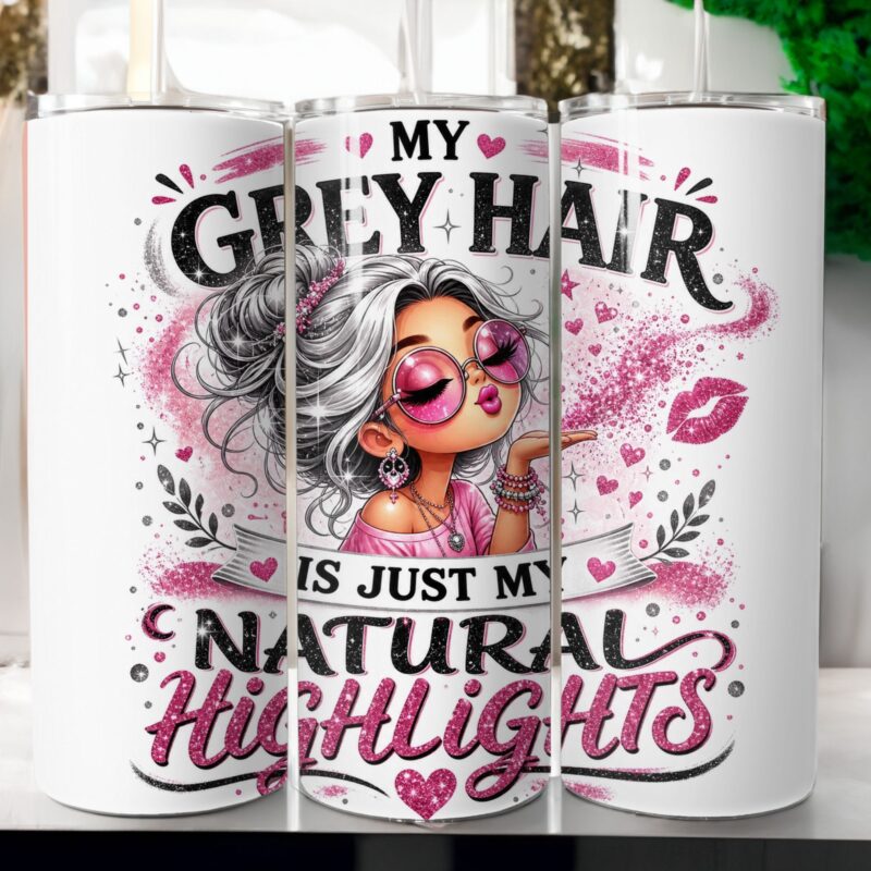 My Grey Hair is Just My Natural Highlights 20oz Tumbler Wrap Design