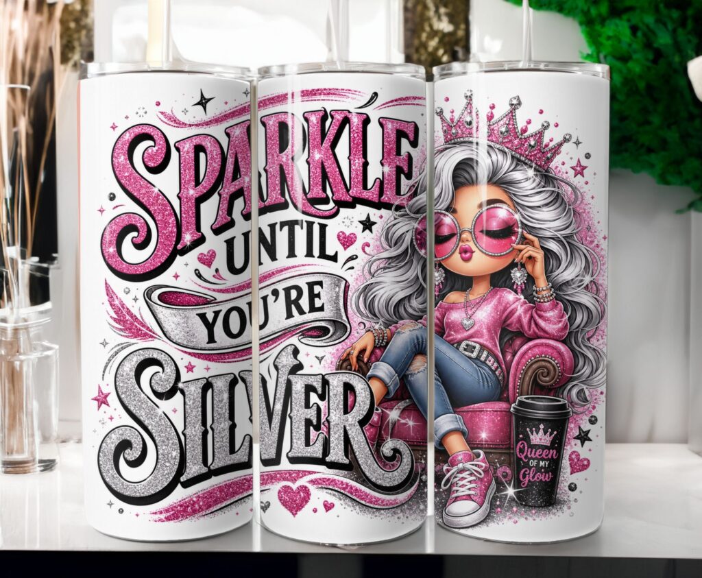 Sparkle Until You're Silver 20oz Tumbler Wrap Design