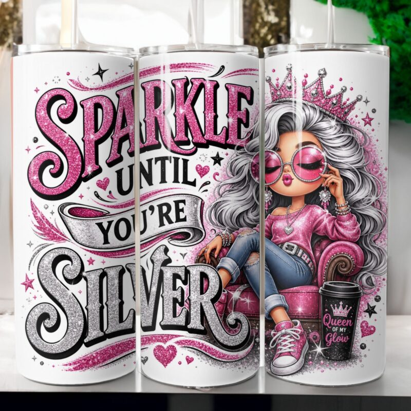 Sparkle Until You're Silver 20oz Tumbler Wrap Design