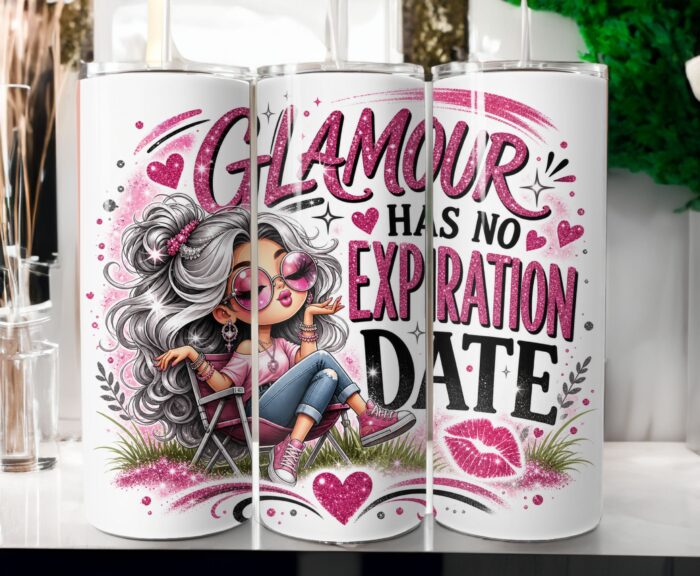 Glamour Has No Expiration Date 20oz Tumbler Wrap Design