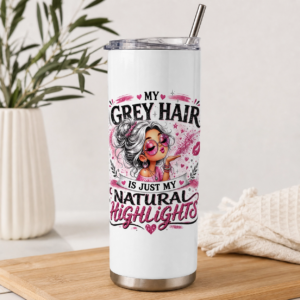 My Grey Hair is Just My Natural Highlights 20oz Tumbler Wrap PNG